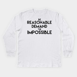 Be reasonable demand the impossible Kids Long Sleeve T-Shirt